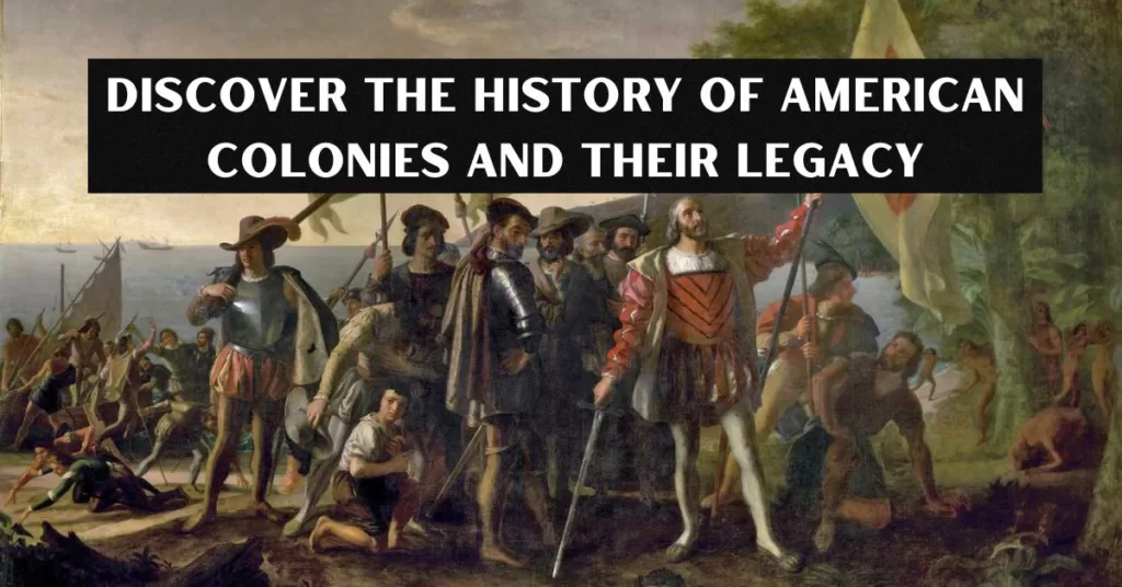 Discover the History of American Colonies and Their Legacy